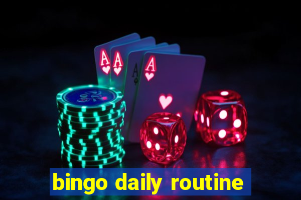 bingo daily routine