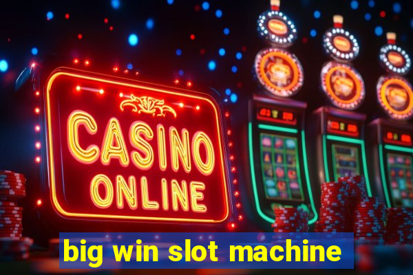 big win slot machine