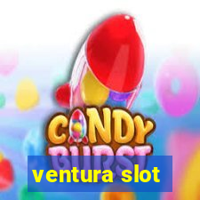 ventura slot