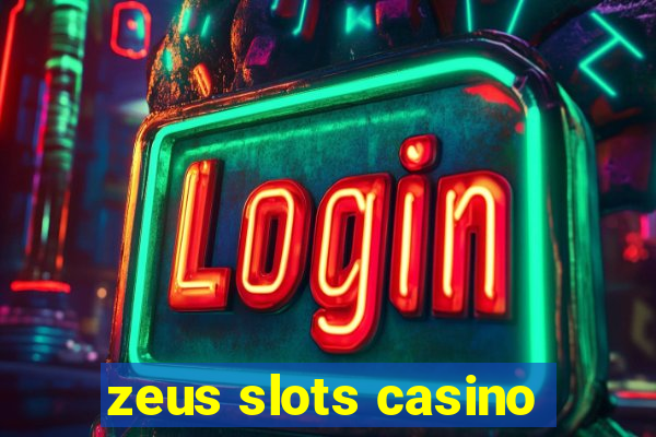 zeus slots casino