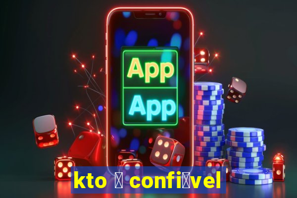 kto 茅 confi谩vel