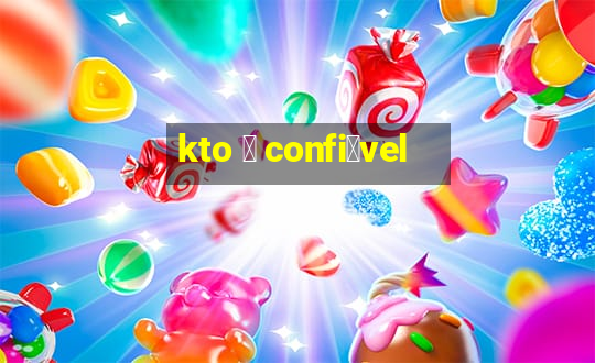 kto 茅 confi谩vel