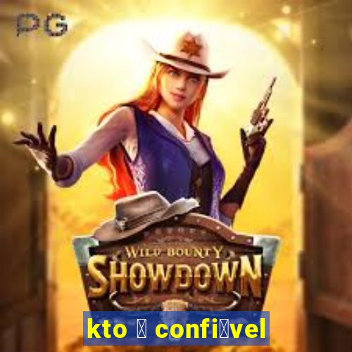 kto 茅 confi谩vel