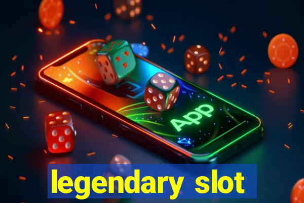 legendary slot