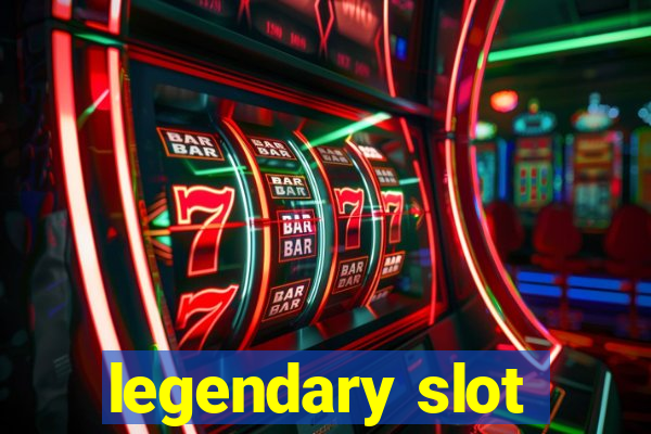 legendary slot