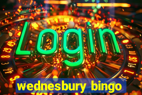 wednesbury bingo