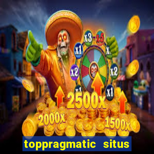 toppragmatic situs slot online