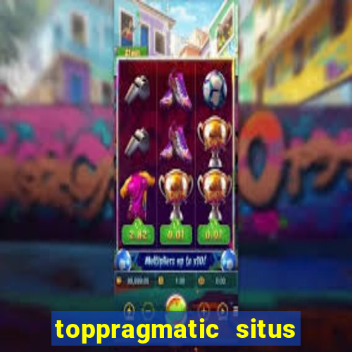 toppragmatic situs slot online