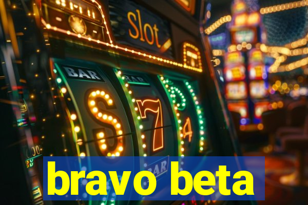 bravo beta