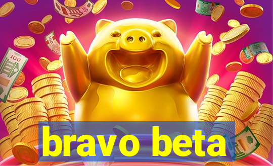 bravo beta