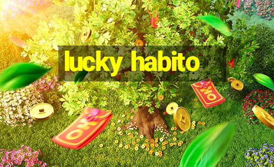 lucky habito