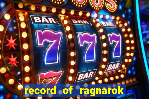 record of ragnarok 3 temporada dublado