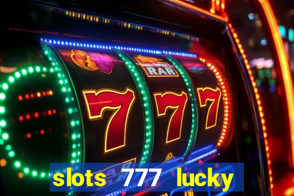 slots 777 lucky spin casino