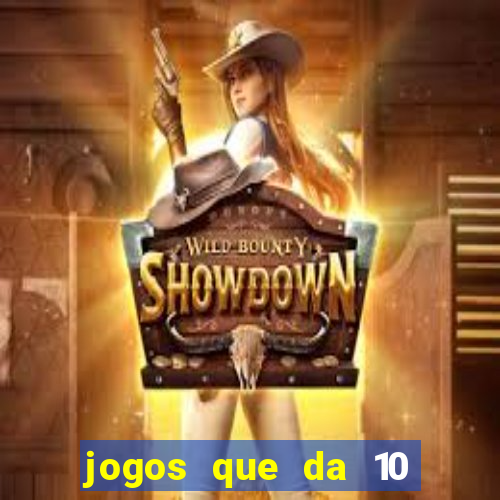 jogos que da 10 reais no cadastro