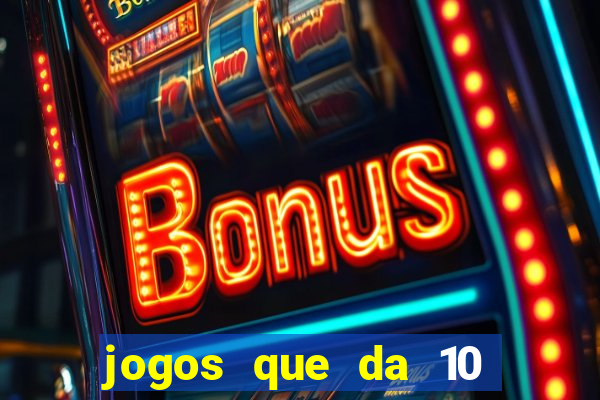 jogos que da 10 reais no cadastro