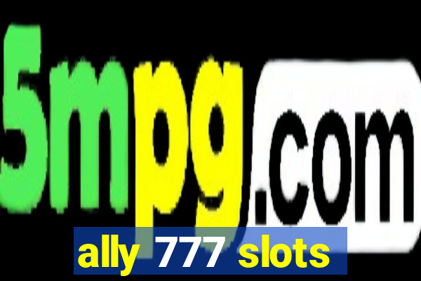 ally 777 slots