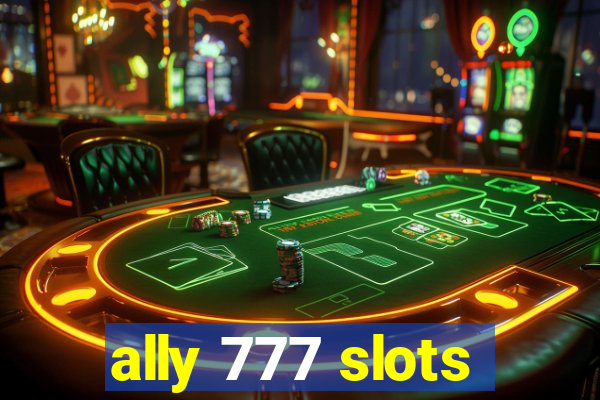 ally 777 slots