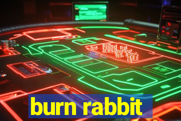 burn rabbit