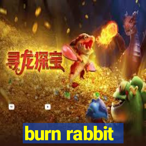 burn rabbit