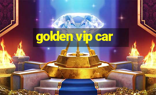 golden vip car