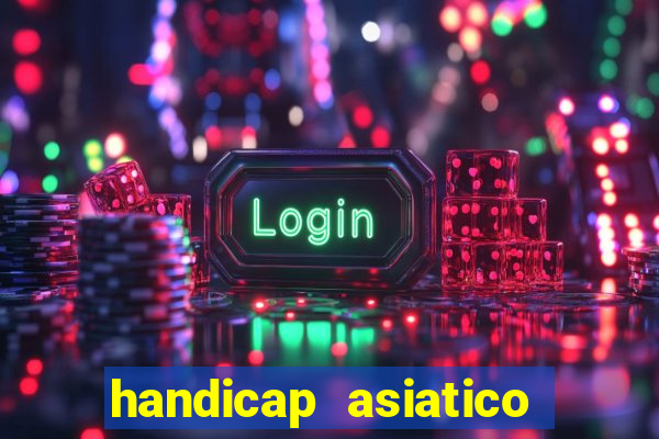 handicap asiatico resultado final