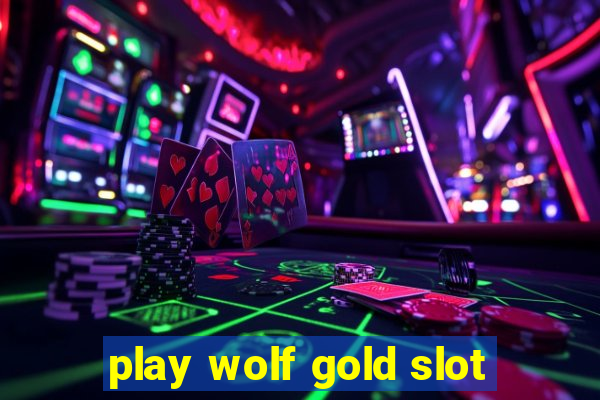 play wolf gold slot