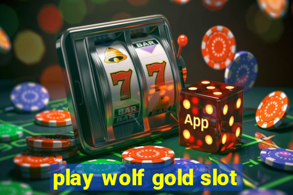 play wolf gold slot