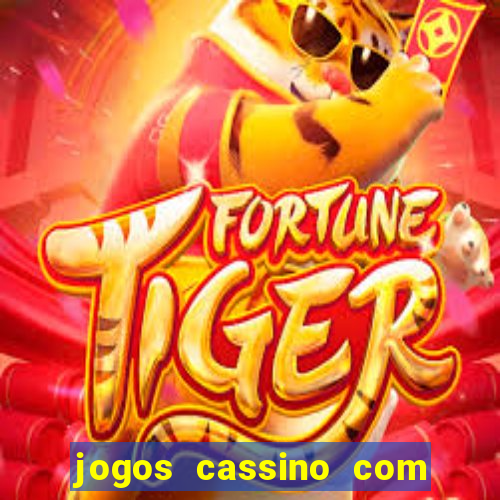 jogos cassino com bonus de cadastro