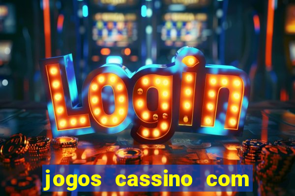 jogos cassino com bonus de cadastro