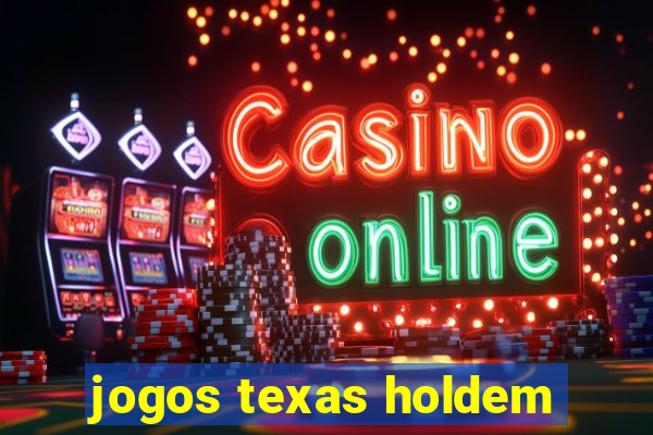 jogos texas holdem