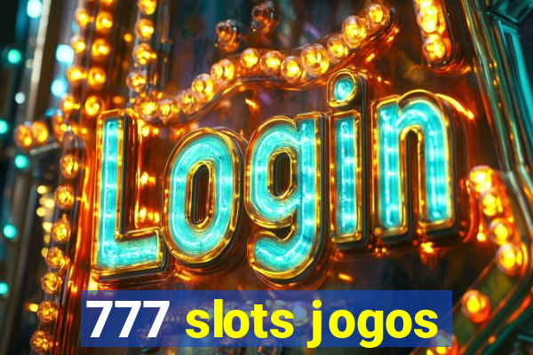 777 slots jogos