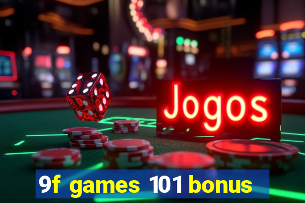 9f games 101 bonus