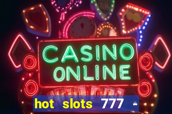 hot slots 777 - slot machines