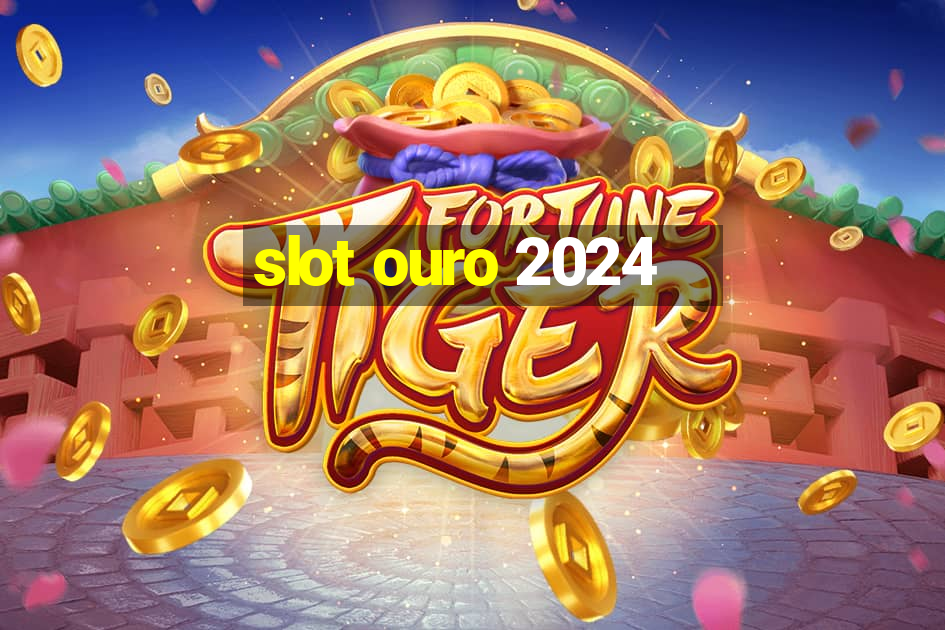 slot ouro 2024