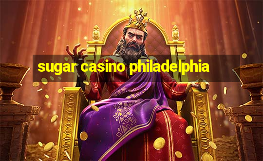 sugar casino philadelphia