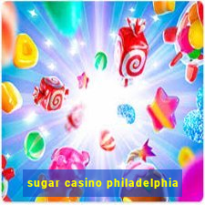 sugar casino philadelphia