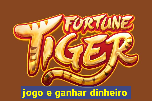 jogo e ganhar dinheiro