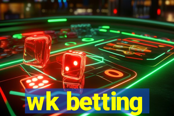 wk betting