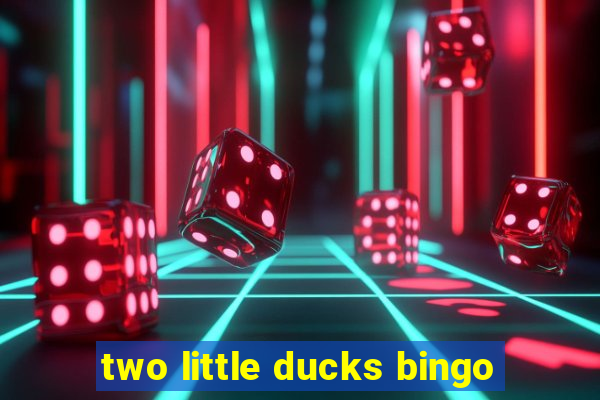 two little ducks bingo