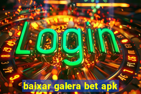 baixar galera bet apk