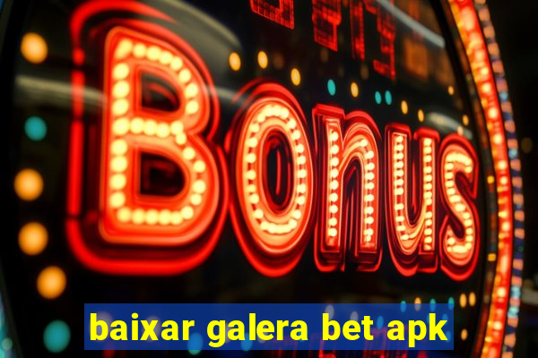 baixar galera bet apk