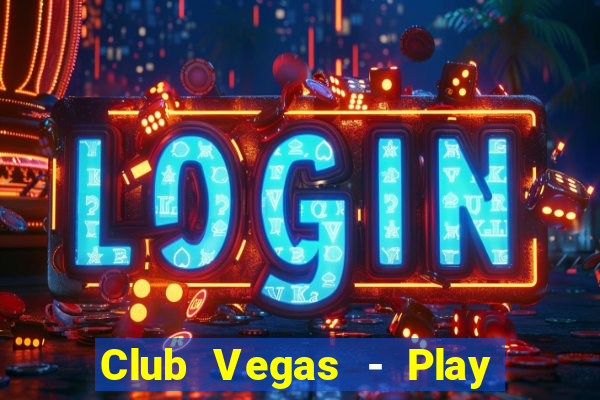 Club Vegas - Play online slots