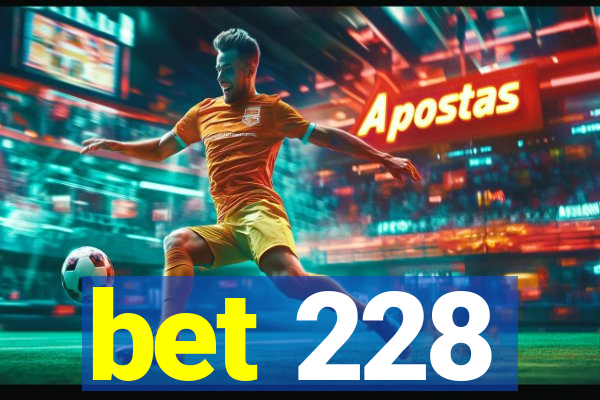 bet 228