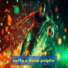 suí?a x italia palpite