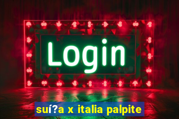 suí?a x italia palpite