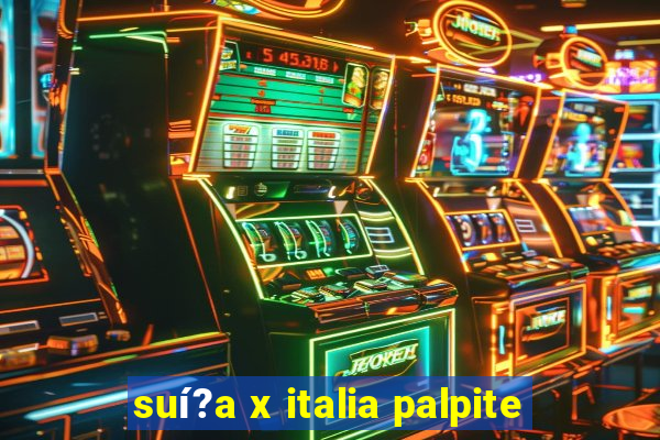 suí?a x italia palpite