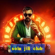 sola jili club casino slots