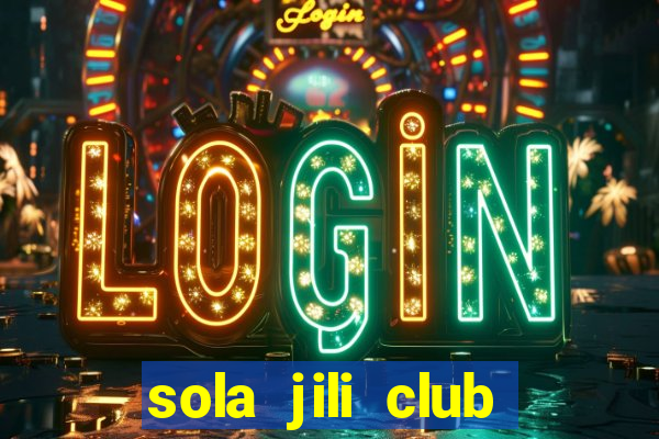 sola jili club casino slots