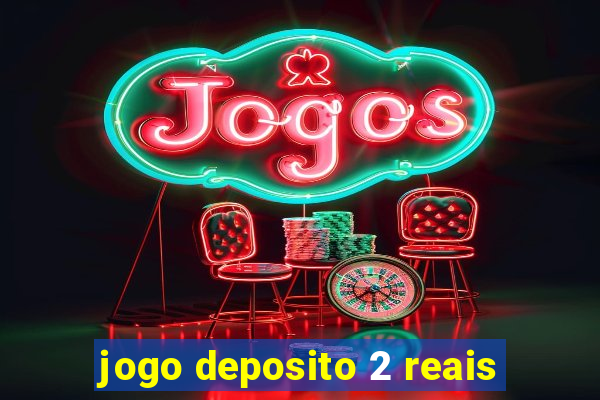 jogo deposito 2 reais