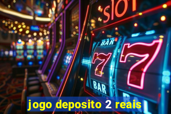 jogo deposito 2 reais